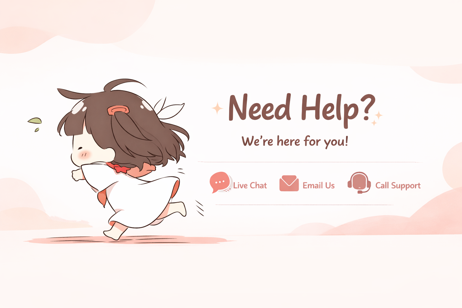 Need Help? We're here for you!